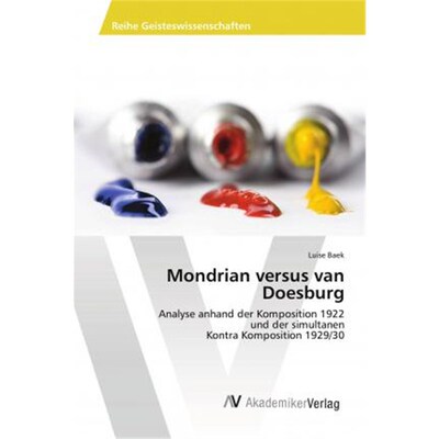 预订【德语】 Mondrian versus van Doesburg:Analyse anhand der Komposition 1922 und der simultanen Kontra Komposition 1929