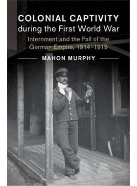 【按需印刷】Colonial Captivity during the First World War:In