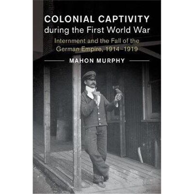 按需印刷不退不换Colonial Captivity during the First World War:In