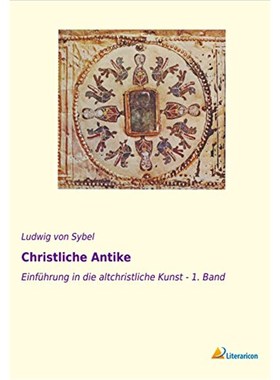 预订【德语】 Christliche Antike:Einführung in die altchristliche Kunst - 1. Band