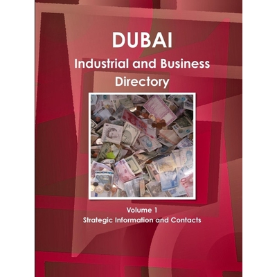 按需印刷Dubai Industrial and Business Directory Volume 1 Strategic Information and Contacts[9781433013249]