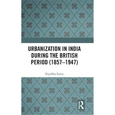 按需印刷Urbanization in India During the British Period (1857-1947)[9780367224868]