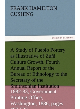 预订A   Study of Pueblo Pottery as Illustrative of Zuni Culture Growth. Fourth Annual Report of the Bure
