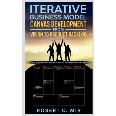 按需印刷不退不换Iterative Business Model Canvas Development - From Vision to Product Backlog[9781638862062]