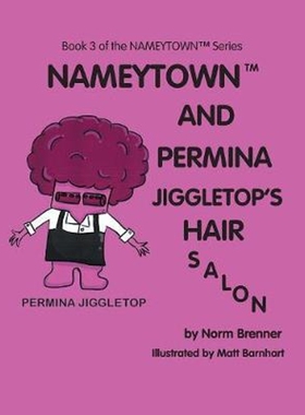 按需印刷不退不换Nameytown and Permina Jiggletop'S Hair Salon:Book 3 of the Nameytown(TM) Series[9781984530844]