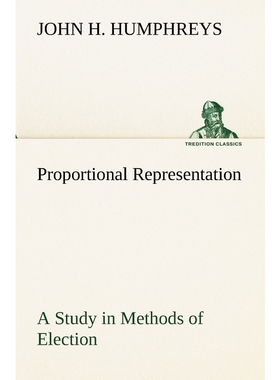 按需印刷不退不换Proportional Representation A Study in Methods of Election[9783849155544]