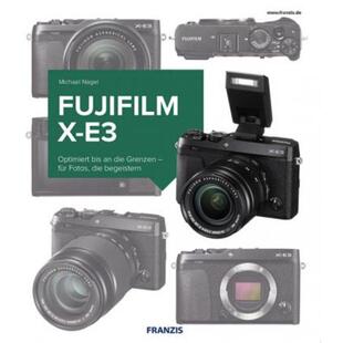 预订不退不换德语 Kamerabuch Fujifilm X-E3:Optimiert bis an die Grenzen - für Fotos, die begeistern