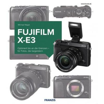 预订【德语】 Kamerabuch Fujifilm X-E3:Optimiert bis an die Grenzen - für Fotos, die begeistern