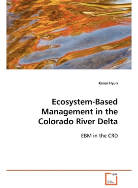 按需印刷Ecosystem-Based Management in the Colorado River Delta[9783639117172]