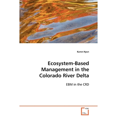按需印刷Ecosystem-Based Management in the Colorado River Delta[9783639117172]
