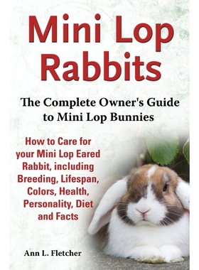 预订Mini Lop Rabbits, The Complete Owner's Guide to Mini Lop Bunnies, How to Care for your Mini Lop Eare