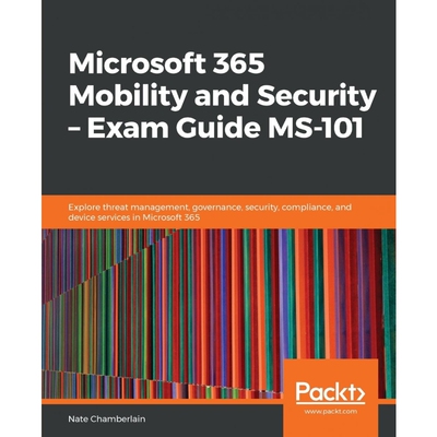按需印刷不退不换Microsoft 365 Mobility and Security - Exam Guide MS-101[9781838984656]