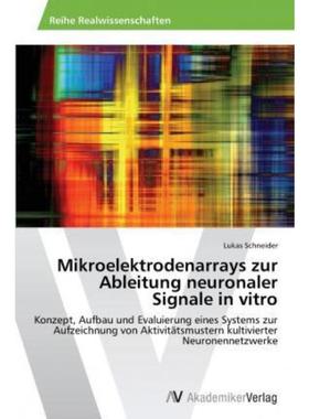预订【德语】 Mikroelektrodenarrays zur Ableitung neuronaler Signale in vitro:Konzept, Aufbau und