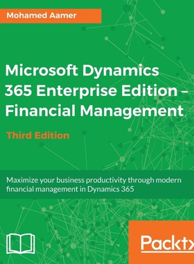 按需印刷不退不换Microsoft Dynamics 365 Enterprise Edition - Financial Management_Third Edition[9781788839297]