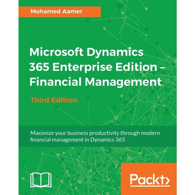 按需印刷Microsoft Dynamics 365 Enterprise Edition - Financial Management_Third Edition[9781788839297]