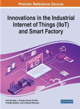 按需印刷不退不换Innovations in the Industrial Internet of Things (IIoT) and Smart Factory[9781799833758]