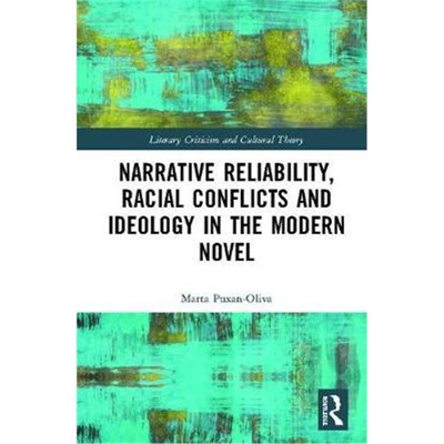 按需印刷不退不换Narrative Reliability, Racial Conflicts and Ideology in the Modern Novel[9780367140878]