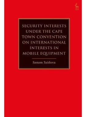 按需印刷Security Interests under the Cape Town Convention on International Interests in Mobile Equipment[9781782258216]