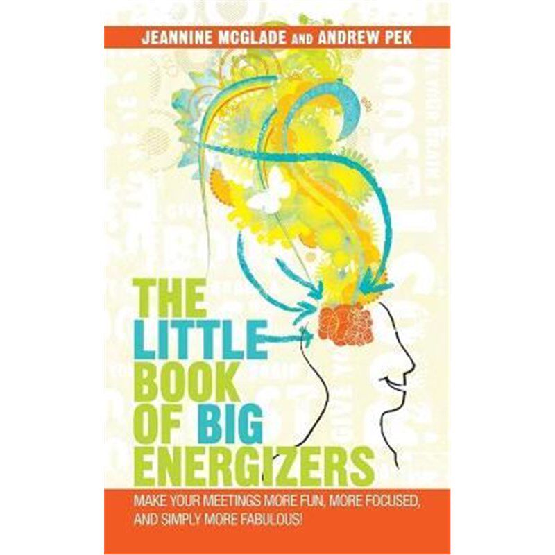 预订不退不换The Little Book of Big Energizers:Make Your Meetings More Fun, More Focused, and Simply More Fabulous!