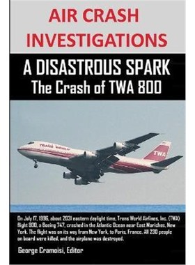 按需印刷AIR CRASH INVESTIGATIONS A DISASTROUS SPARK The Crash of TWA 800[9781300646679]