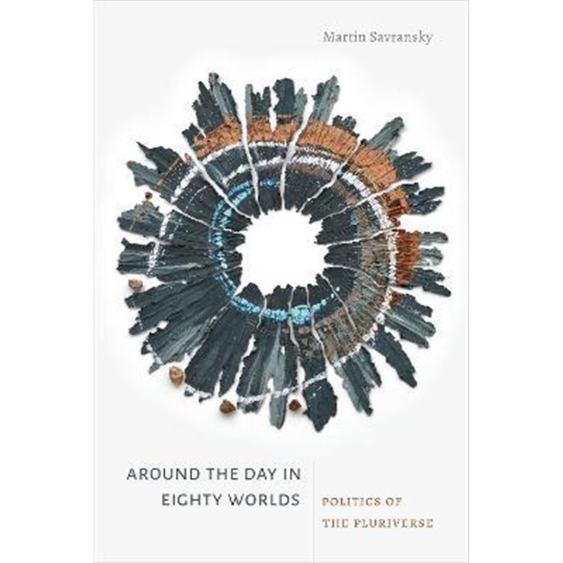 预订Around the Day in Eighty Worlds:Politics of the Pluriverse