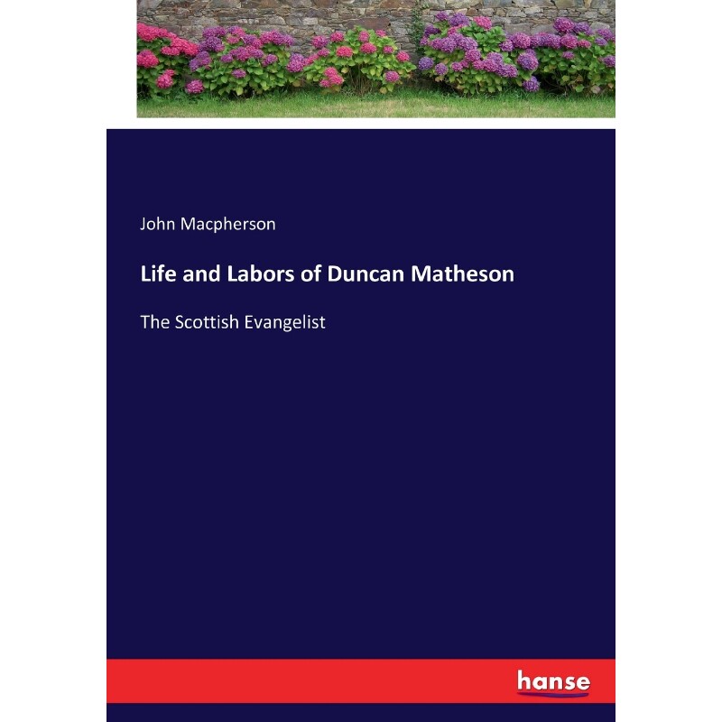 按需印刷不退不换Life and Labors of Duncan Matheson[9783337238896]