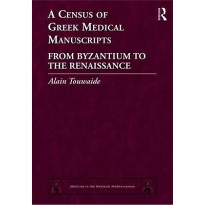 按需印刷不退不换A Census of Greek Medical Manuscripts:From Byzantium to the Renaissance[9781409406563]