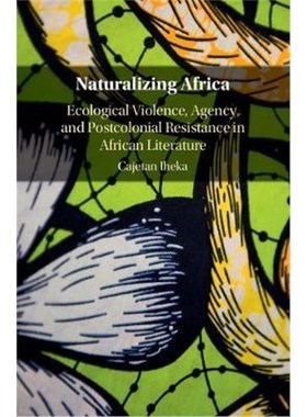 【按需印刷】 Naturalizing Africa:Ecological Violence, Agency