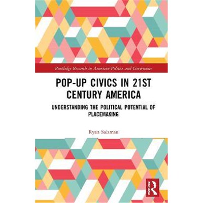 按需印刷Pop-Up Civics in 21st Century America:Understanding the Political Potential of Placemaking[9780367260576]