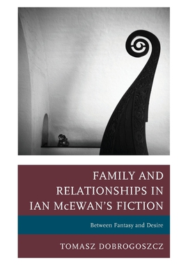 按需印刷Family and Relationships in Ian McEwan's Fiction[9781498539876]