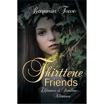 按需印刷Thirttene Friends:Elfdreams of Parallan Albtraume[9781524644802]