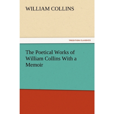 按需印刷不退不换The Poetical Works of William Collins with a Memoir[9783847219231]