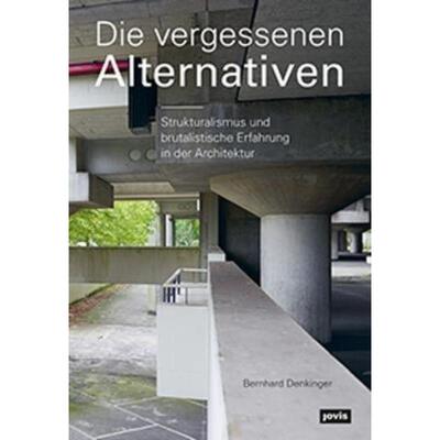 预订【德语】 Die vergessenen Alternativen:Strukturalismus und brutalistische Erfahrung in der Architektur