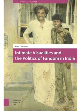 预订Intimate Visualities and the Politics of Fandom in India[9789462985230]