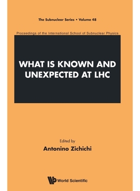 按需印刷 WHAT IS KNOWN AND UNEXPECTED AT LHC - PROCEEDINGS OF THE INTERNATIONAL SCHOOL OF SUBNUCLEAR PHYSICS