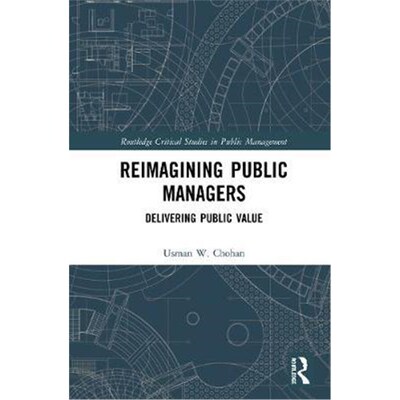 按需印刷不退不换Reimagining Public Managers:Delivering Public Value[9780367418595]