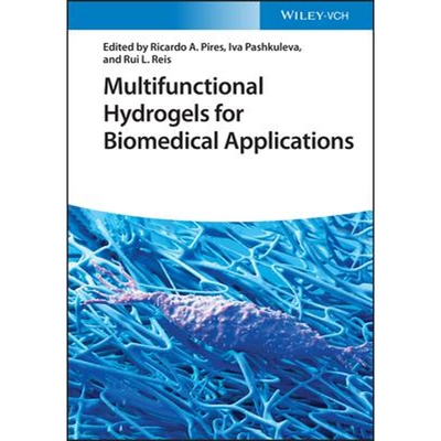 预订不退不换Multifunctional Hydrogels for Biomedical Applicati ons