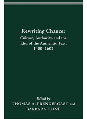 按需印刷不退不换Rewriting Chaucer:Culture, Authority and the Idea of the Authentic Text, 1400-1602[9780814250112]