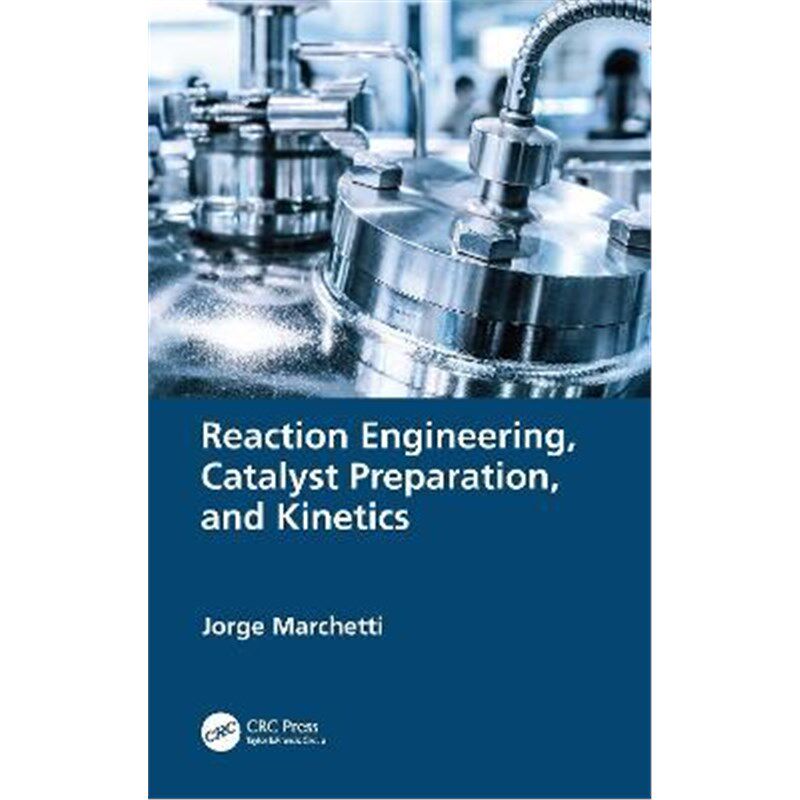 按需印刷不退不换Reaction Engineering, Catalyst Preparation, and Kinetics[9781138605985]