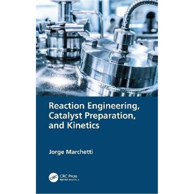 按需印刷不退不换Reaction Engineering, Catalyst Preparation, and Kinetics[9781138605985]