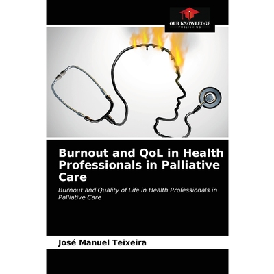 按需印刷不退不换Burnout and QoL in Health Professionals in Palliative Care[9786203672800]