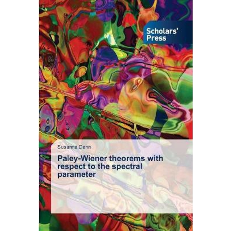 按需印刷Paley-Wiener theorems with respect to the spectral parameter[9783639702767] 书籍/杂志/报纸 原版其它 原图主图