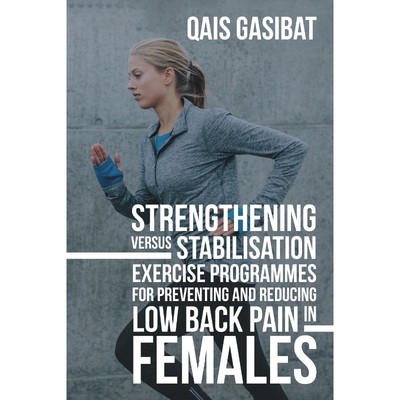 预订Strengthening Versus Stabilisation Exercise Programmes for Preventing and Reducing Low Back Pain in