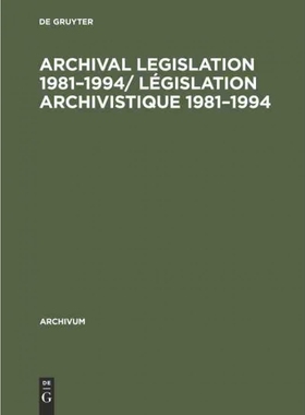 按需印刷DEG Archival Legislation 1981 1994  Législation Archivistique 1981 1994[9783598212406]