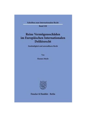 预订【德语】Reine Verm?genssch?den im Europ?ischen Internationalen Deliktsrecht.:Zust?ndigkeit und anwendbares Recht.