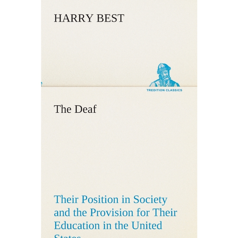 按需印刷The Deaf Their Position in Society and the Provision for Their Education in the United States[9783849512880]