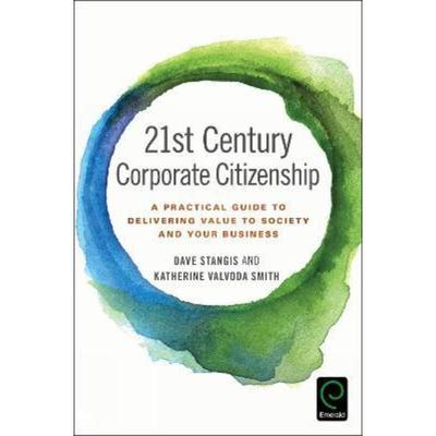 预订21st Century Corporate Citizenship:A Practical Guide to Delivering Value to Society and your Business