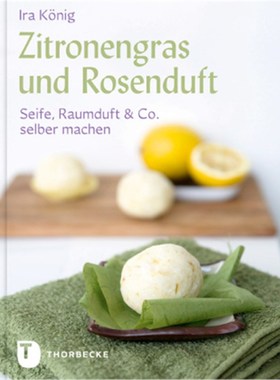 预订【德语】Zitronengras und Rosenduft:Seife, Raumduft & Co. selber machen