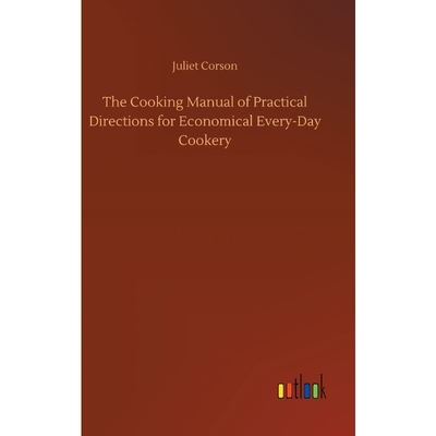 按需印刷不退不换The Cooking Manual of Practical Directions for Economical Every-Day Cookery[9783734033599]