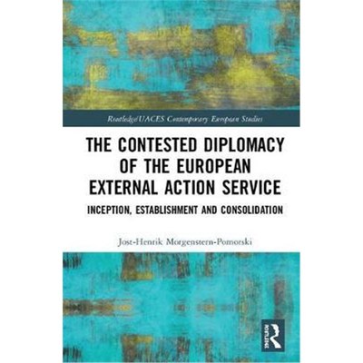 【按需印刷】 The Contested Diplomacy of the European Externa